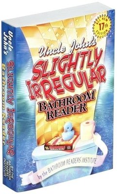 uncle-johns-bathroom-reader-uncle-johns-slightly-irregular-bathroom-reader-uncle-johns-bathroom-reader-amazon[1].jpg